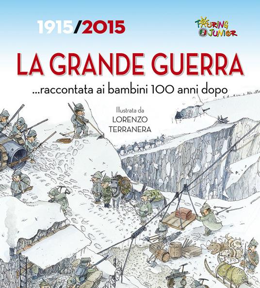 La Grande Guerra... raccontata ai bambini 100 anni dopo. 1915-2015 - Cinzia Rando - copertina