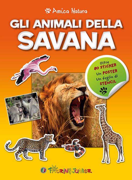 Gli animali della savana. Amica natura. Con adesivi - copertina