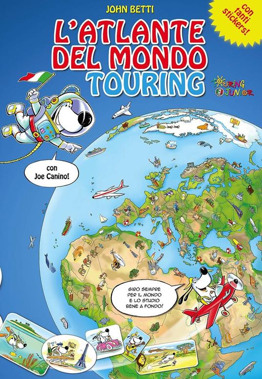 L' atlante del mondo Touring con Joe Canino. Con adesivi - John Betti - copertina