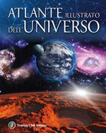 Atlante illustrato dell'universo. Ediz. illustrata