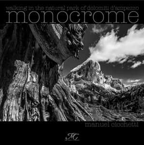 Image of Monocrome. Camminando tra le dolomiti d'Ampezzo-Monocrome. Walking through the Ampezzo Dolomites. Ediz. illustrata