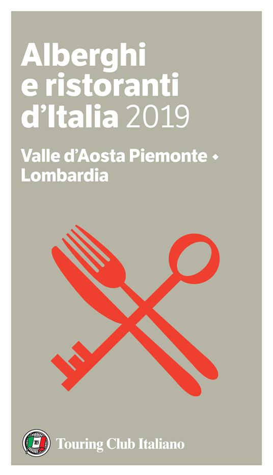 Valle d'Aosta, Piemonte, Lombardia. Alberghi e ristoranti d'Italia 2019 - Luigi Cremona,Teresa Cremona - ebook