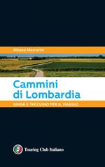 Cammini di Lombardia. Guida e taccuino per il viaggio