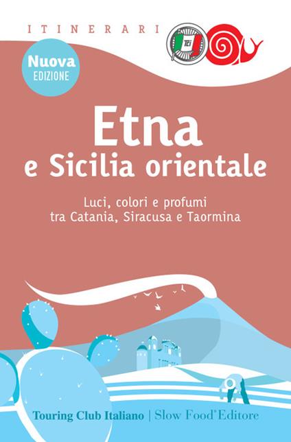 Etna e Sicilia orientale. Luci, colori e profumi tra Catania, Siracusa e Taormina - copertina