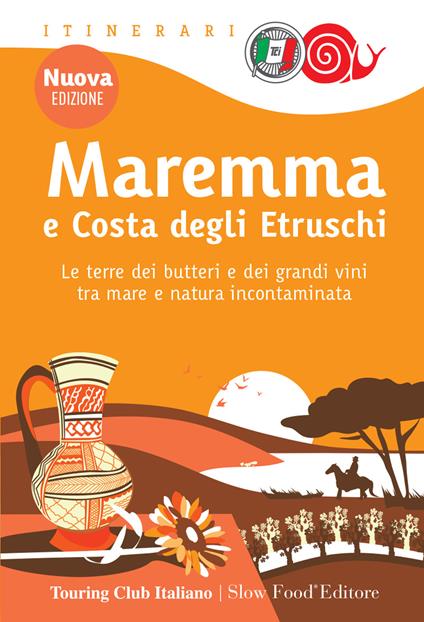 Maremma e costa degli Etruschi. Le terre dei butteri e dei grandi vini tra mare e natura incontaminata. Nuova ediz. - copertina