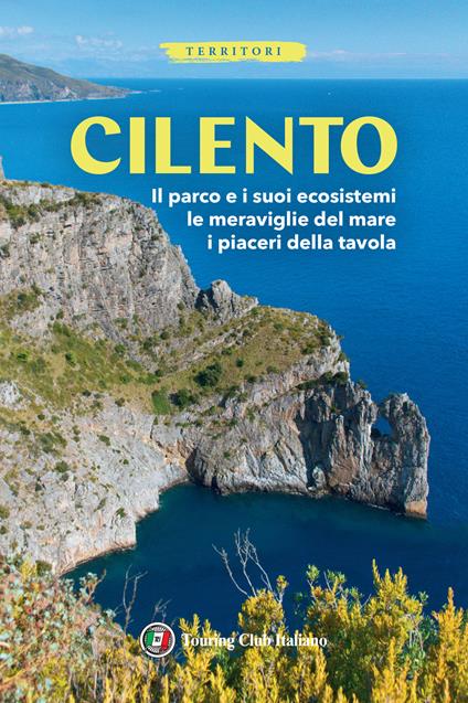 Cilento. Il parco e i suoi ecosistemi, le meraviglie del mare, i piaceri della tavola. Con Carta geografica ripiegata - copertina