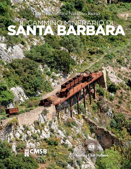 Il cammino minerario di Santa Barbara - Fabrizio Ardito,Natalino Russo - copertina