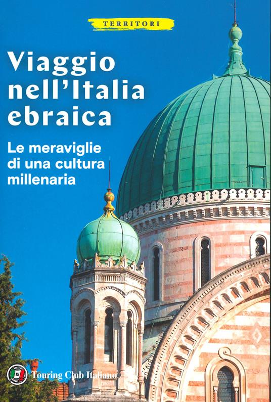 Viaggio nell'Italia ebraica. Le meraviglie di una cultura millenaria - copertina