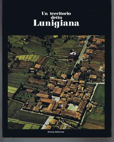 Un territorio detto Lunigiana - Vasco Bianchi,Claudio Giumelli - copertina