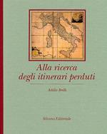 Alla ricerca degli itinerari perduti