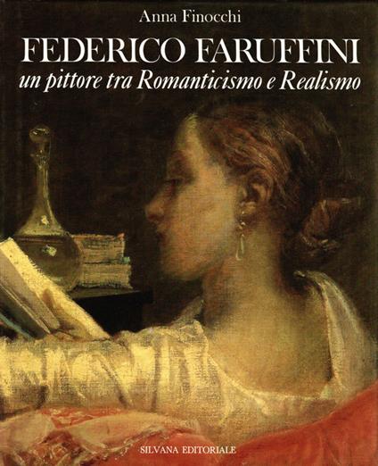 Federico Faruffini. Un pittore tra Romanticismo e realismo - Anna Finocchi - copertina