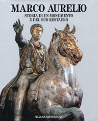 Marco Aurelio. Storia di un monumento e del suo restauro - A