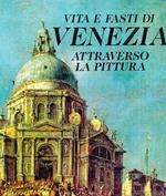 Vita e fasti di Venezia attraverso la pittura