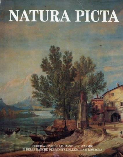 Natura picta. Letteratura e immagine nel paesaggio emiliano-romagnolo tra Ottocento e Novecento - copertina