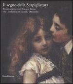 Il segno della scapigliatura. Rinnovamento tra il Canton Ticino e la Lombardia nel secondo Ottocento. Catalogo della mostra (Rancate, 15 settembre-3 dicembre 2006)