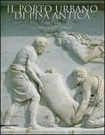 Il porto urbano di Pisa antica. La fase etrusca. Il contesto e il relitto ellenistico. Vol. 2