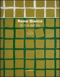 Remo Bianco. Al di là dell'oro. Catalogo della mostra (Roma, 8 dicembre 2006 - 15 gennaio 2007) - copertina