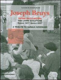 Joseph Beuys. Difesa della natura. The living sculpture. Kassel 1977-Venice 2007. A tribute to Harald Szeemann. Ediz. inglese - Lucrezia De Domizio Durini - copertina