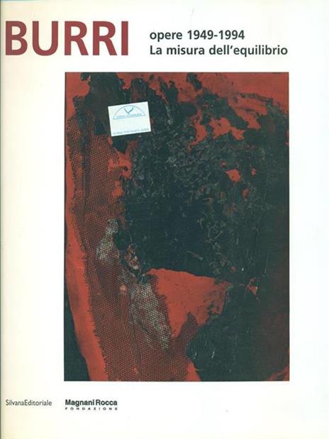 Burri. Opere 1949-1994. La misura dell'equilibrio. Ediz. italiana e inglese - Chiara Sarteanesi,Simona Tosini Pizzetti - copertina