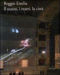 Reggio Emilia. Il teatro, i teatri, la città - copertina