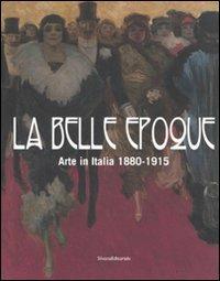 La belle epoque. Arte in Italia 1880-1915. Catalogo della mostra (Rovigo, 10 febbraio-13 luglio 2008). Ediz. illustrata - copertina