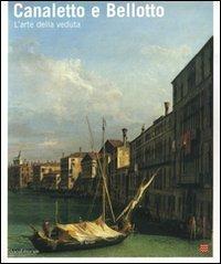 Canaletto e Bellotto. Due vedutisti veneziani a confronto. Catalogo della mostra (Torino, 14 marzo-15 giugno 2008) - copertina