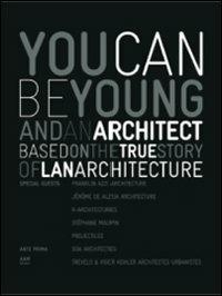 You can be young and an architect based on the true story of LAN architecture. Ediz. italiana e inglese - Hugues Jallon - copertina