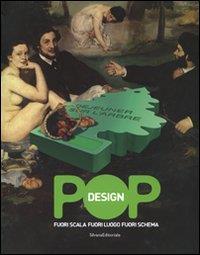 Pop design. Fuori scala, fuori luogo, fuori schema. Catalogo della mostra (Caraglio, 10 maggio-14 settembre 2008). Ediz. italiana e inglese - copertina