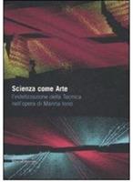 Scienza come arte. L'estetizzazione della tecnica nell'opera di Marina Iorio. Catalogo della mostra (Napoli, 8 giugno-20 luglio 2008)