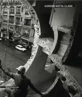 Gordon Matta-Clark. Catalogo della mostra (Siena, 6 giugno-19 ottobre 2008). Ediz. italiana e inglese - 6