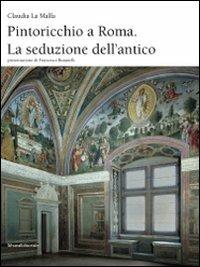 Pintoricchio a Roma. La seduzione dell'antico - Claudia La Malfa - copertina