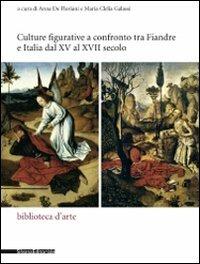 Culture figurative e confronto tra Fiandre e Italia dal XV al XVII secolo. Atti del Convegno internazionale Nord/Sud... Ediz. italiana e inglese - copertina