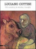 Luciano Cottini. Gli uomini, le storie, i luoghi. Catalogo della mostra (Montichiari, 13 dicembre 2008-8 gennaio 2009)