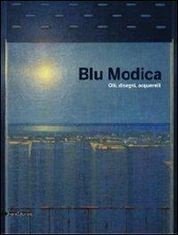 Blu Modica. Olii, disegni, acquarelli. Catalogo della mostra (Andria, 1 marzo-1 aprile 2009) - copertina