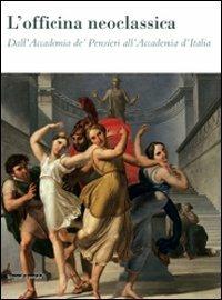 L' officina neoclassica. Dall'Accademia de' Pensieri all'Accademia d'Italia. Catalogo della mostra (Faenza, 15 marzo-21 giugno 2009) - 2