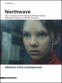 Northwave. Una ricognizione sulla video arte dei paesi nordici-A survey of video art in nordic countri. Con DVD - Lorella Scacco - copertina