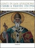 Genti di san Spiridione. I serbi a Trieste 1751-1914. Catalogo della mostra (Trieste, 17 luglio-4 novembre 2009)