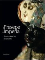 Il presepe di Imperia. Storia, ricerche e restauro