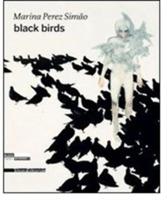 Marina Perez Simão. Black birds. Ediz. inglese e francese - copertina