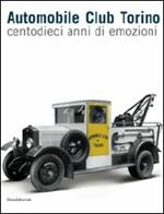 Automobile Club Torino. Centodieci anni di emozioni