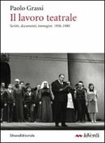 Il lavoro teatrale. Scritti, documenti, immagini 1936-1980