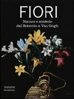 Fiori. Natura e simbolo dal Seicento a Van Gogh. Catalogo della mostra (Forlì, 24 gennaio-20 giugno 2010)