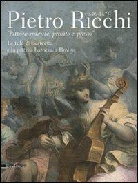 Pietro Ricchi (1606-1675). «Pittore ardente, pronto e presto». Le tele di Baricetta e la pittura barocca a Rovigo - copertina