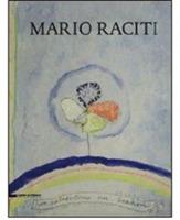Mario Raciti. 40 anni di dialogo tra il vecchio e l'arte. Ediz. italiana, inglese e francese - copertina
