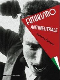 Futurismo antineutrale - Roberto Floreani - copertina