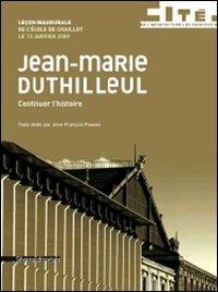 Jean-Marie Duthilleul. Leçon inaugurale de l'Ecole de Chaillot 2009. Continuer l'histoire - copertina