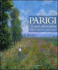 Parigi. Gli anni meravigliosi. Impressionismo contro Salon. Catalogo della mostra (Rimini, 23 ottobre 2010-27 marzo 2011) - copertina