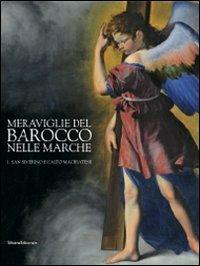 Meraviglie del barocco nelle Marche. Catalogo della mostra (San Severino Marche, 25 luglio-12 dicembre 2010). Vol. 1: San Severino a l'alto maceratese. - copertina