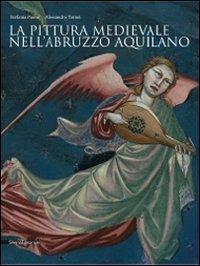 La pittura medievale nell'Abruzzo aquilano - S. Paone,Alessandro Tomei - copertina