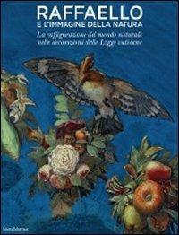 Raffaello e l'immagine della natura. La raffigurazione del mondo naturale nelle decorazioni delle Logge vaticane - copertina